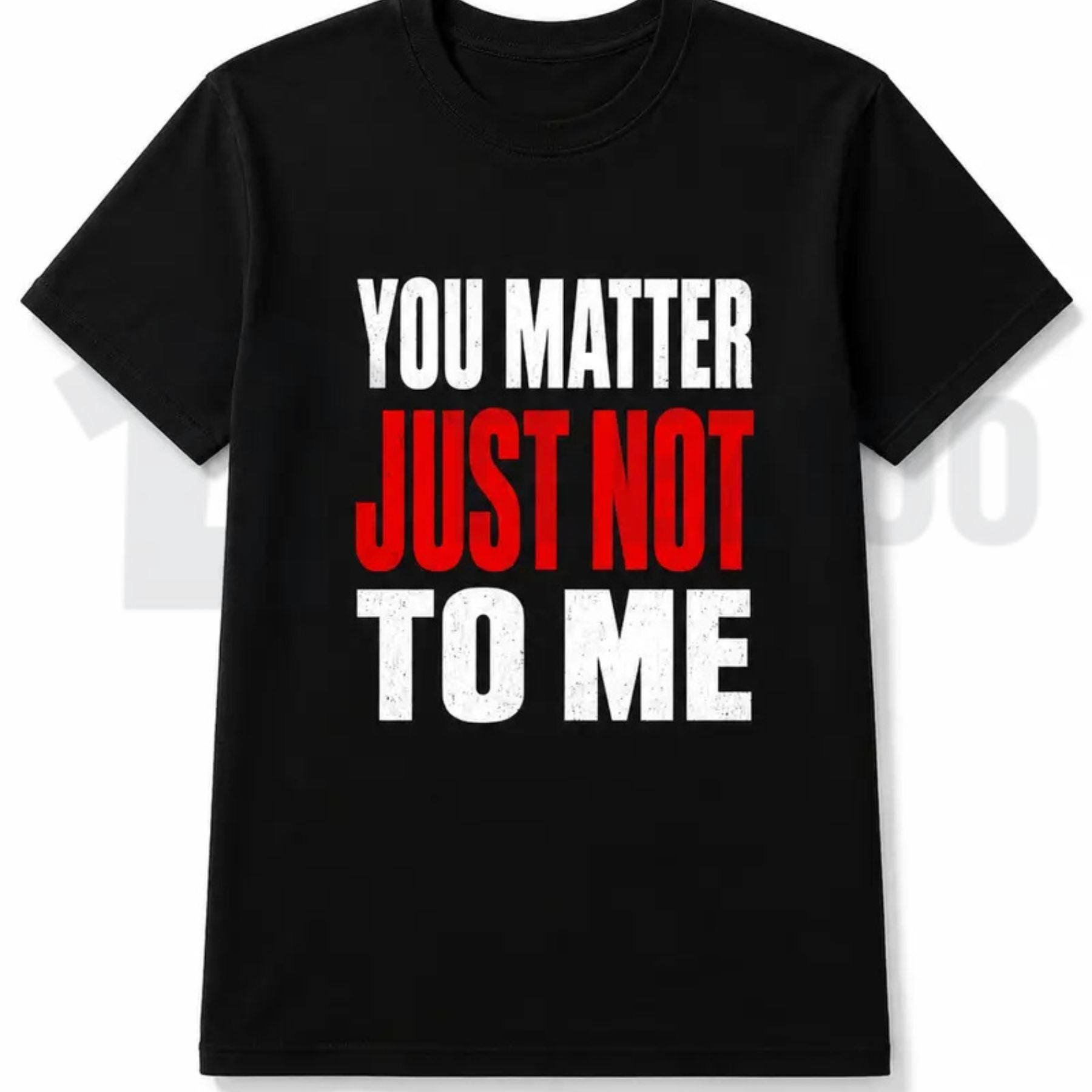 Mens Classic Sarcastic Quote Cargo Funny You Matter Just Not To Me Streetwear T-Shirt