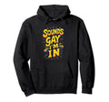 Sounds Gay Im Lgbtq Rainbow Gay Pride Hoodie - Unique Graphic for Adults